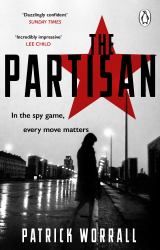 The Partisan : The Explosive Debut Thriller for Fans of Robert Harris and Charles Cumming