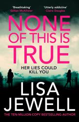 None of This Is True : A Novel