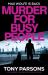 Murder for Busy People : A New Max Wolfe Thriller from the No. 1 Bestselling Author