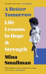 A Better Tomorrow : Life Lessons in Hope and Strength