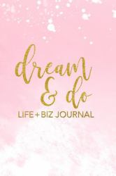 Dream and Do Life + Biz Journal