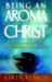 Being an Aroma of Christ : How to Survive and Thrive while Ministering Cross-Culturally