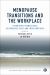 Menopause Transitions and the Workplace : Theorizing Transitions, Responsibilities and Interventions