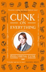 Cunk on Everything : The Encyclopedia Philomena: 'Essential Reading for These Slipshod Times' Al Murray