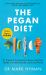 The Pegan Diet : 21 Practical Principles for Reclaiming Your Health in a Nutritionally Confusing World