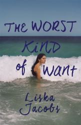 Worst Kind of Want : A Darkly Compelling Story of Forbidden Romance Set under the Italian Sun