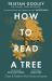 How to Read a Tree : The Sunday Times Bestseller