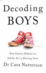 Decoding Boys : New Science Behind the Subtle Art of Raising Sons