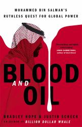 Blood and Oil : Mohammed Bin Salman's Ruthless Quest for Global Power: 'the Explosive New Book'