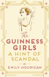 The Guinness Girls : A Hint of Scandal