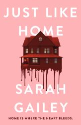 Just Like Home : A Must-Read, Dark Thriller Full of Unpredictable Secrets