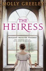 The Heiress : The Untold Story of Pride and Prejudice's Miss Anne de Bourgh