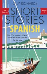 Short Stories in Spanish for Beginners Volume 2 : Read for Pleasure at Your Level, Expand Your Vocabulary and Learn Spanish the Fun Way!