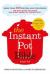 The Instant Pot Bible : The Only Book You Need for Every Model of Instant Pot - with 300+ Recipes