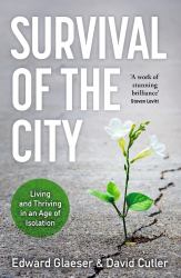 Survival of the City : Living and Thriving in an Age of Isolation