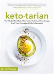 Ketotarian : The (Mostly) Plant-Based Plan to Burn Fat, Boost Energy, Crush Cravings and Calm Inflammation