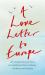 A Love Letter to Europe : An Outpouring of Sadness and Hope - Mary Beard, Shami Chakrabati, Sebastian Faulks, Neil Gaiman, Ruth Jones, J. K. Rowling, Sandi Toksvig and Others