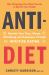 Anti-Diet : Reclaim Your Time, Money, Well-Being and Happiness Through Intuitive Eating