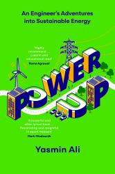 Power Up : An Engineer's Adventures into Sustainable Energy