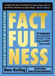 Factfulness : Ten Reasons We're Wrong about the World--and Why Things Are Better Than You Think