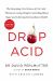 Drop Acid : The Surprising New Science of Uric Acid - the Key to Losing Weight, Controlling Blood Sugar and Achieving Extraordinary Health