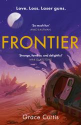 Frontier : The Stunning Heartfelt Science Fiction Debut