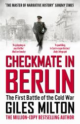 Checkmate in Berlin : The Cold War Showdown That Shaped the Modern World