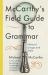 McCarthy's Field Guide to Grammar : Natural English Usage and Style