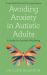 Avoiding Anxiety in Autistic Adults