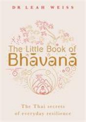 The Little Book of Bhavana : Thai Secrets of Everyday Resilience