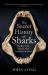 The Secret History of Sharks : The Rise of the Ocean's Most Fearsome Predators