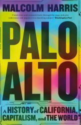 Palo Alto : A History of California, Capitalism, and the World