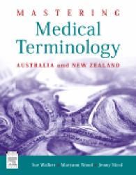 Mastering Medical Terminology : Australia and New Zealand