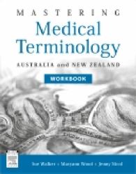 Mastering Medical Terminology Workbook : Australia and New Zealand