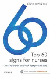 Top 60 Signs for Nurses : Quick Reference Guide for Best Practice Care