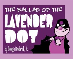 The Ballad of the Lavender Dot