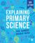 Explaining Primary Science