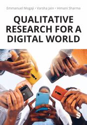 Qualitative Research for a Digital World : A Practical Guide