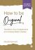 How to Be Original : Transform Your Assignments and Achieve Better Grades