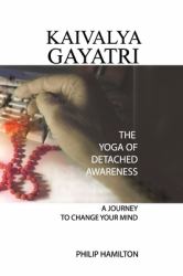 Kaivalya Gayatri : The Yoga of Detached Awareness