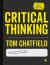 Critical Thinking : Your Guide to Effective Argument, Successful Analysis and Independent Study