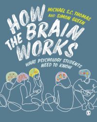 How the Brain Works : What Psychology Students Need to Know