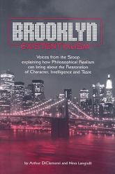 Brooklyn Existentialism : Voices from the Stoop Explaining How Philosophical Realism Can Bring about the Restoration of Character, Intelligence and Taste