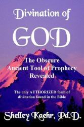 Divination of God : The Obscure Ancient Tool of Prophecy Revealed