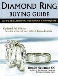 Diamond Ring Buying Guide : How to Evaluate, Identify and Select Diamonds and Diamond Jewelry: 7th Edition