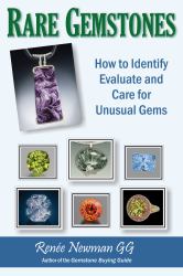 Rare Gemstones : How to Identify, Evaluate and Care for Unusual Gems