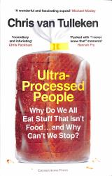 Ultra-Processed People : The Science Behind Food That Isn't Food