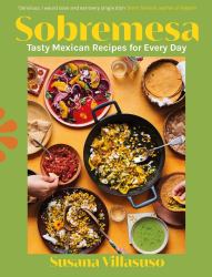 Sobremesa : Easy Mexican Recipes for Every Day