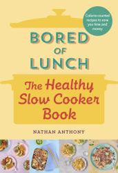 Bored of Lunch : The Healthy Slow Cooker Book