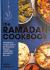 The Ramadan Cookbook : 75 Delicious Recipes Perfect for Ramadan, Eid and Celebrating Throughout the Year